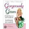 Gorgeously Green by Sophie Uliano