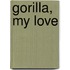 Gorilla, My Love