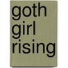 Goth Girl Rising door Barry Lyga