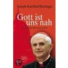 Gott ist uns nah door Joseph Ratzinger