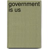 Government Is Us by Cheryl Simrell King