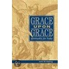 Grace Upon Grace door John W. Kleinig