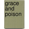 Grace and Poison by Karen Connelly