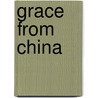 Grace from China by Jacqueline A. Kolosov
