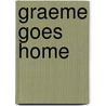 Graeme Goes Home door Maggie Pitkethly