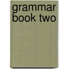 Grammar Book Two by Nancy Mills