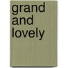 Grand And Lovely by Dennis Kitchin