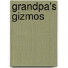 Grandpa's Gizmos by Keith A. Skaggs