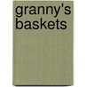 Granny's Baskets by McFall Carol C.