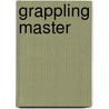 Grappling Master by Gene Lebell