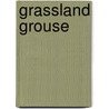 Grassland Grouse door Paul A. Johnsgard