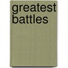 Greatest Battles door Matthew K. Manning