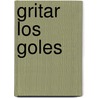 Gritar Los Goles door Ruth Kaufman