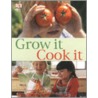 Grow It, Cook It by Dk Publishing