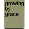 Growing by Grace by Jay Edward Adams