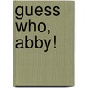 Guess Who, Abby! door Constance Allen