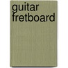 Guitar Fretboard by Barrett Tagliarino