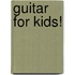 Guitar for Kids!