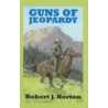 Guns of Jeopardy by Robert J. Horton