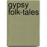 Gypsy Folk-Tales by Francis Hindes Groomes