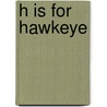 H Is for Hawkeye by Patricia Pierce