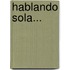 Hablando Sola...