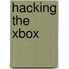 Hacking The Xbox door Andrew "Bunnie" Huang