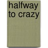 Halfway to Crazy by Mark Thrice