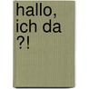 Hallo, ich da ?! door Daniel Ofman
