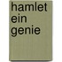 Hamlet Ein Genie