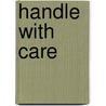 Handle with Care by Glanz Barbara