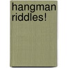 Hangman Riddles! door Nora Gaydos
