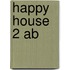 Happy House 2 Ab