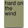 Hard On The Wind door Russ Hofvendahl