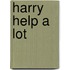 Harry Help a Lot