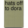 Hats Off To Dora door etc.