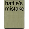 Hattie's Mistake by Unknown