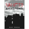 Haunted Bradford by Andy Owens