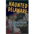 Haunted Delaware