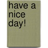 Have a Nice Day! by Mick Foley