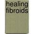 Healing Fibroids