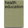 Health Education door Marion C. Chafetz