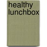 Healthy Lunchbox door Rallie McAllister