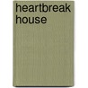 Heartbreak House by Unknown