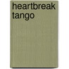 Heartbreak Tango by Manuel Puig