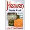 Heaven Made Real by Tim Sheets