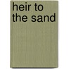 Heir To The Sand door John Taffin