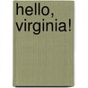 Hello, Virginia! by Candice Ransom