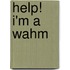 Help! I'm A Wahm