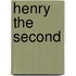 Henry The Second